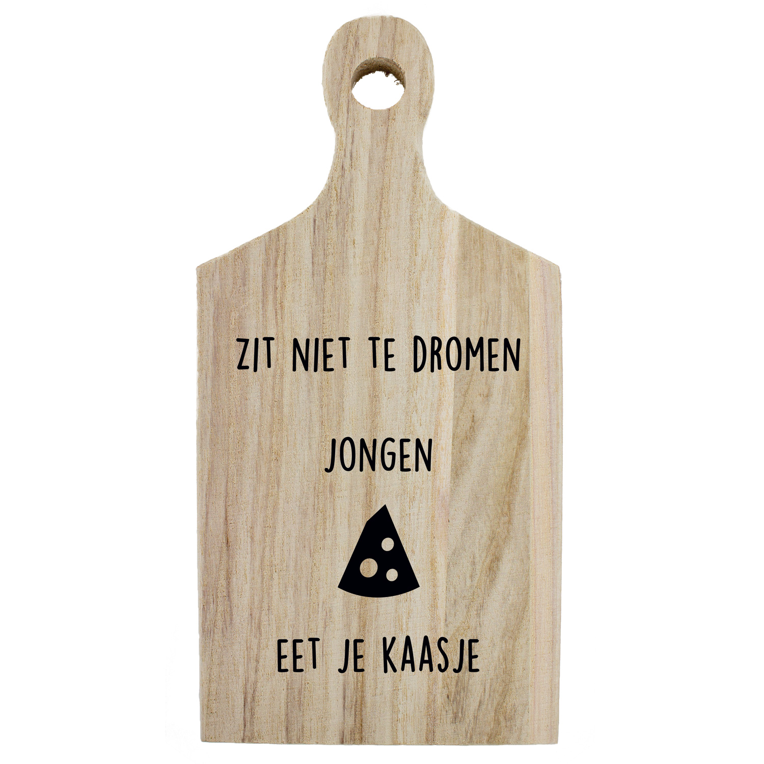 Borrelplank quote 031 Zit niet te dromen jongen